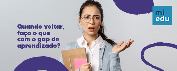 Quando voltar, faço o que com o gap de aprendizado?