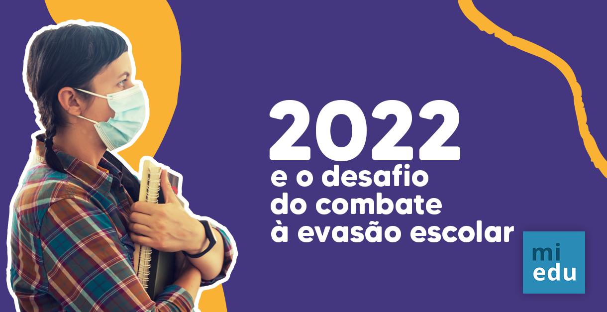 2022 e o desafio do combate à evasão escolar