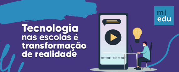 Tecnologia nas escolas é transformação de realidade