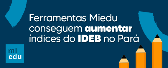 Ferramentas Miedu conseguem aumentar índices do IDEB no Pará 